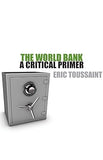 The World Bank: A Critical Primer