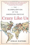 Crazy Like Us - The Globalization of the American Psyche