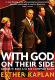 With God on Their Side - How Christian Fundamentalists Trampled Science, Policy, and Democracy in George W. Bush's White House