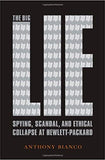 The Big Lie - Spying, Scandal, and Ethical Collapse at Hewlett-Packard