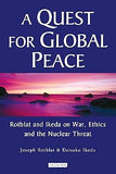A Quest for Global Peace: Rotblat and Ikeda on War, Ethics and the Nuclear Threat
