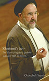 Khatami's Iran: The Islamic Republic and the Turbulent Path to Reform (International Library of Iranian Studies)