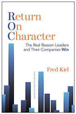 Return on Character The Real Reason Leaders and Their Companies Win
