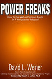 Power Freaks: How To Deal With A Pompous Egoist In A Workplace Or Anyplace