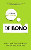 Serious Creativity : How to be creative under pressure and turn ideas into action - (PB)