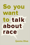 So You Want To Talk About Race - (PB)