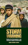 Storm Warning Riding the Crosswinds in the Pakistan Afghan Borderlands :