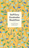 Stuff Every Grandmother Should Know - Hardcover
