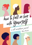 How to Fall in Love With Yourself: A Self-Acceptance Journal