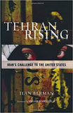 Tehran Rising: Iran's Challenge to the United States