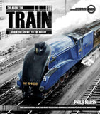 The Age of the Train: From the Rocket to the Bullet Hardcover