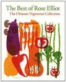 The Best of Rose Elliot: The Ultimate Vegetarian Collection