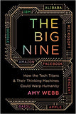 The Big Nine: How the Tech Titans and Their Thinking Machines Could Warp Humanity - (PB)