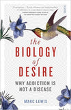 The Biology of Desire: why addiction is not a disease - Paperback