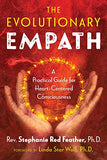 The Evolutionary Empath: A Practical Guide For Heart-centered Consciousness - (PB)