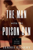 The Man with the Poison Gun: A Cold War Spy Story - (HB)