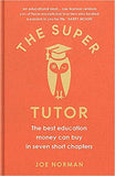 The Super Tutor: The best education money can buy in 7 short chapters: - (HB)