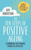 The Ten Steps of Positive Ageing : A handbook for personal change in later life - (PB)