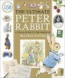 The Ultimate Peter Rabbit : A Visual Guide to the World of Beatrix Potter