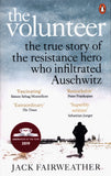 The Volunteer : The True Story of the Resistance Hero who Infiltrated Auschwitz - (PB)