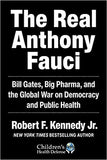 The Real Anthony Fauci: Bill Gates, Big Pharma, and the Global War on Democracy and Public Health (Children's Health Defense)