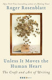 Unless It Moves the Human Heart - The Craft and Art of Writing