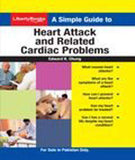 A Simple Guide to Heart Attack and Related Cardiac Problems -
