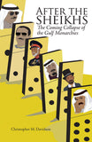 After the Sheikhs The Coming Collapse of the Gulf Monarchies