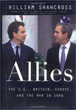 Allies: The U. S., Britain, Europe, And The War in Iraq