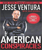 American Conspiracies: Lies, Lies, and More Dirty Lies That the Government Tells Us