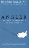 Angler: The Shadow Presidency of Dick Cheney