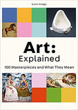 Art: Explained: 100 Masterpieces and What They Mean