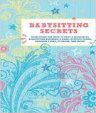 Babysitting Secrets: Everything You Need to Have a Successful Babysitting Business: A Book, Activity Cards, Business Cards, Stickers, and More!