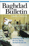 Baghdad Bulletin: The Real Story of the War in Iraq Reporting From Beyond the Green Zone