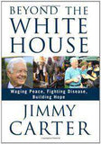 Beyond the White House: Waging Peace Fighting Disease Building Hope
