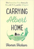 Carrying Albert Home The Somewhat True Story of a Man his Wife and her Alligator