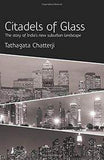 Citadels of Glass: The Story of Indias New Suburban Landscape