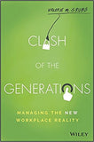 Clash of the Generations Managing the New Workplace Reality