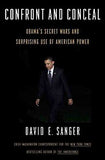Confront and Conceal Obama `s Secret Wars and Surprising Use of American Power :