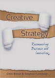 Creative Strategy: Reconnecting Business and Innovation