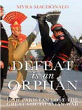 Defeat is an Orphan How Pakistan Lost the Great South Asian War