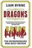 Dragons: Ten Entrepreneurs Who Built Britain