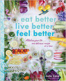 Eat Better Live Better Feel Better Alkalize Your Life One Delicious Recipe at a Time