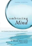 Embracing Mind: The Common Ground of Science and Spirituality