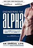 Engineering the Alpha A Real World Guide to an Unreal Life Build More Muscle Burn More Fat Have More SexEngineering the Alpha A Real World Guide to an Unreal Life Build More Muscle Burn More Fat Have More Sex