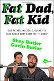 Fat Dad Fat Kid One Father and Sons Journey to Take Power Away from the Fword