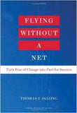 Flying Without A Net Turn Fear Of Change Into Fuel For Succe
