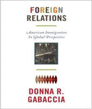 Foreign Relations: American Immigration in Global Perspective (America in the World)
