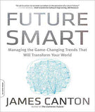 Future Smart Managing the GameChanging Trends That Will Transform Your World
