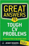 Great Answers to Tough CV Problems: CV Secrets From a Top Career Coach
